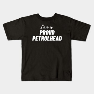 I 'am a Proud Petrolhead Kids T-Shirt